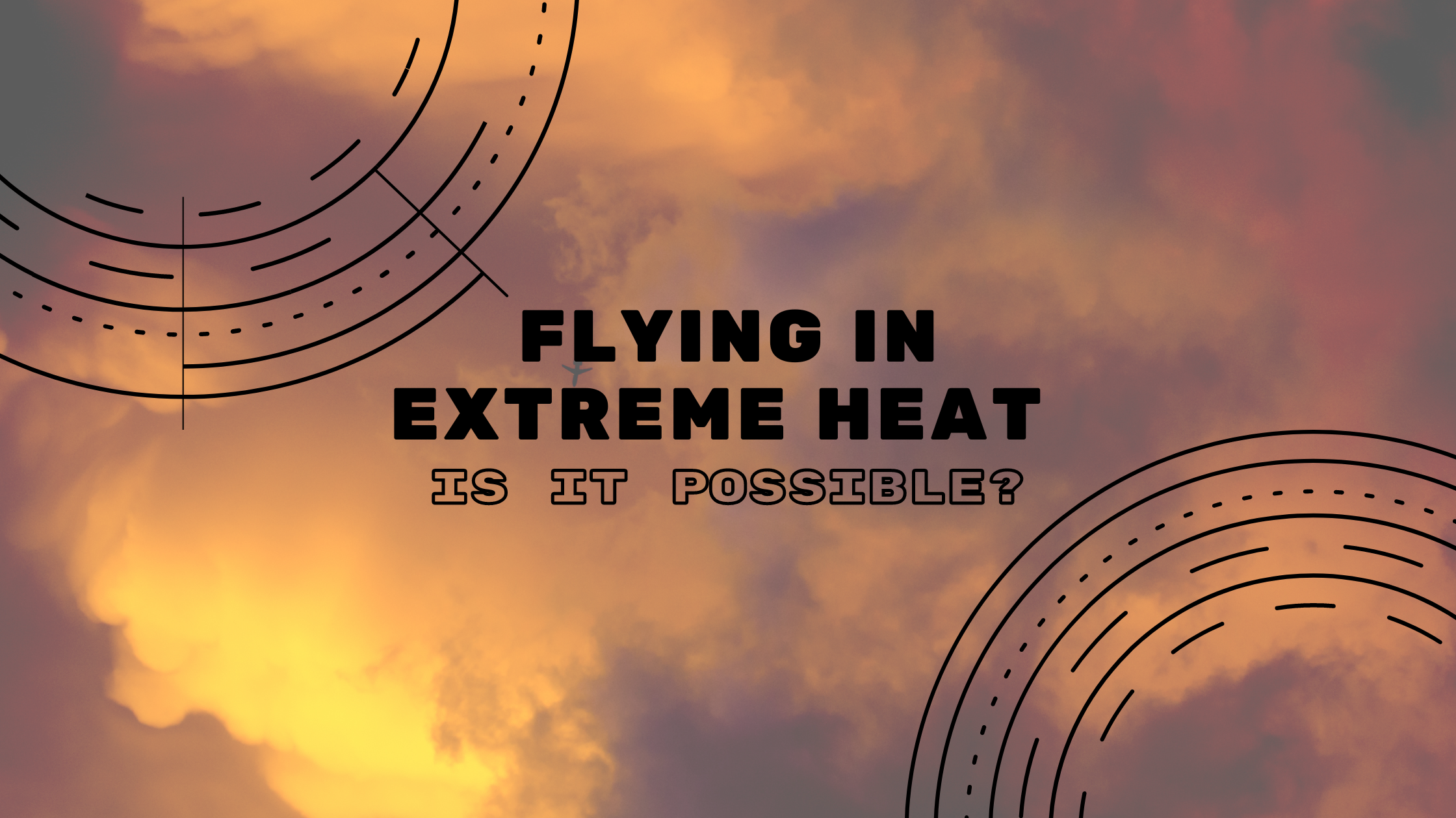 Flying in extreme heat